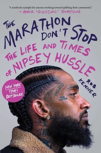 The Marathon Don't Stop: The Life and Times of Nipsey Hussle - Hardcover