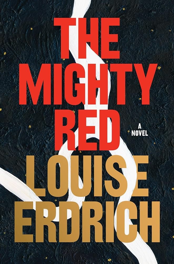 The Mighty Red: A Novel by Louise Erdrich - Hardcover