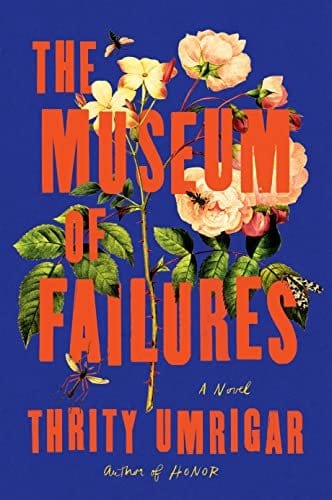 The Museum of Failures - Umrigar, Thrity - Hardcover