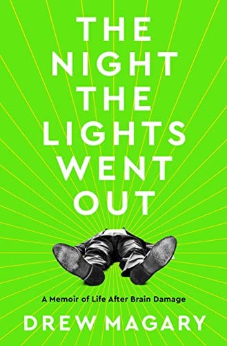 The Night the Lights Went Out: A Memoir of Life After Brain Damage - Magary, Drew - Hardcover
