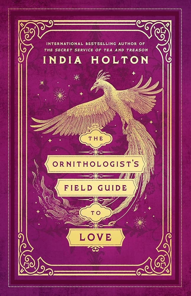 The Ornithologist's Field Guide to Love (Love's Academic) by India Holton - Hardcover