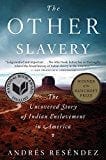 The Other Slavery: The Uncovered Story of Indian Enslavement in America - Paperback