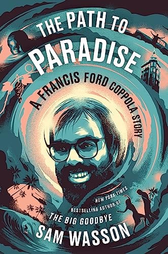 The Path to Paradise: A Francis Ford Coppola Story - Wasson, Sam - Hardcover