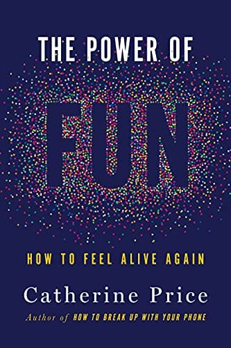 The Power of Fun: How to Feel Alive Again - Hardcover