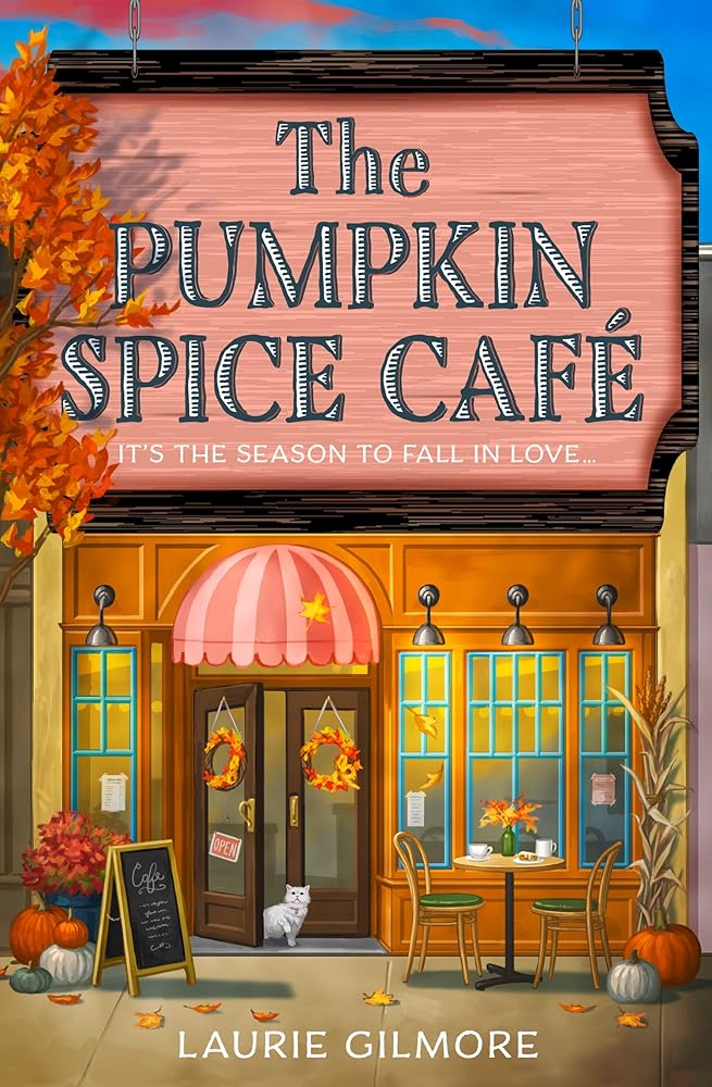 The Pumpkin Spice Café: (Dream Harbor) (Book 1) by Laurie Gilmore