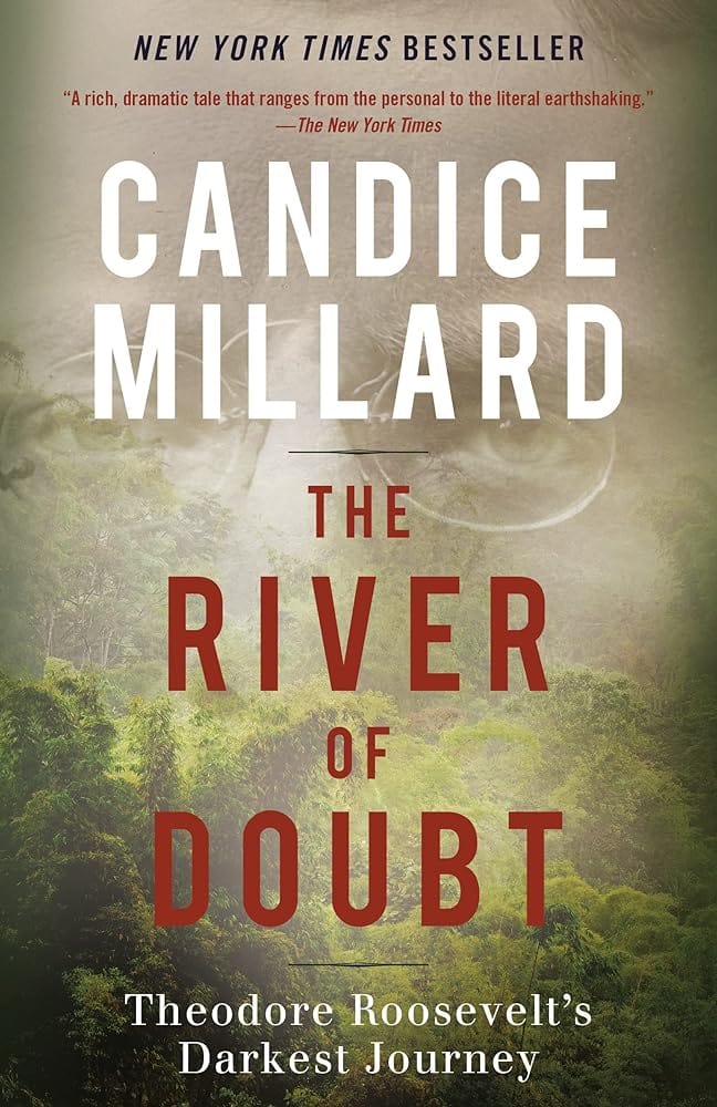 The River of Doubt: Theodore Roosevelt's Darkest Journey by Candice Millard - Paperback