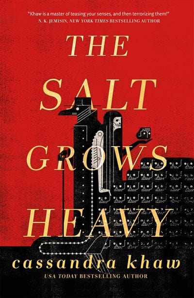 The Salt Grows Heavy - Khaw, Cassandra - Hardcover