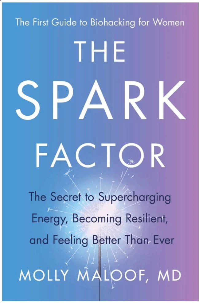 The Spark Factor: The Secret to Supercharging Energy, Becoming Resilient, and Feeling Better Than Ever - Maloof, Molly (Author)