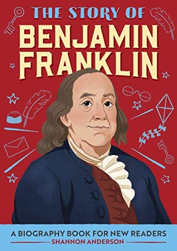 The Story of Benjamin Franklin: A Biography Book for New Readers  - Paperback
