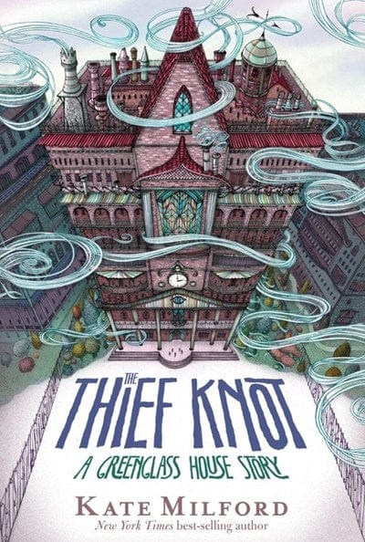 The Thief Knot: A Greenglass House Story  - Milford, Kate - Paperback