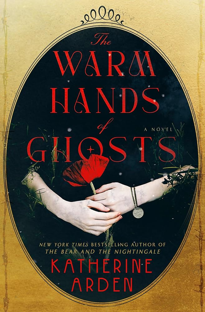 The Warm Hands of Ghosts: A Novel by Katherine Arden - Hardcover