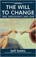 The Will to Change: Men, Masculinity, and Love  - Paperback