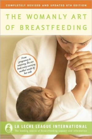 The Womanly Art of Breastfeeding: Completely Revised and Updated 8th Edition  - Paperback