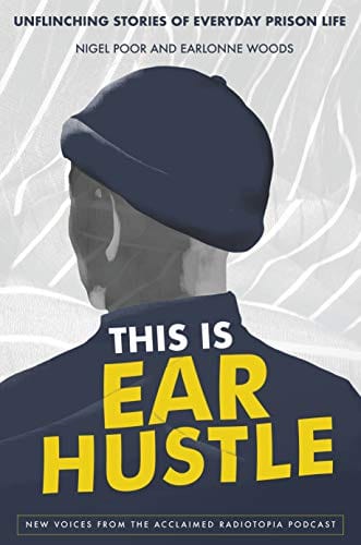This Is Ear Hustle: Unflinching Stories of Everyday Prison Life - Hardcover