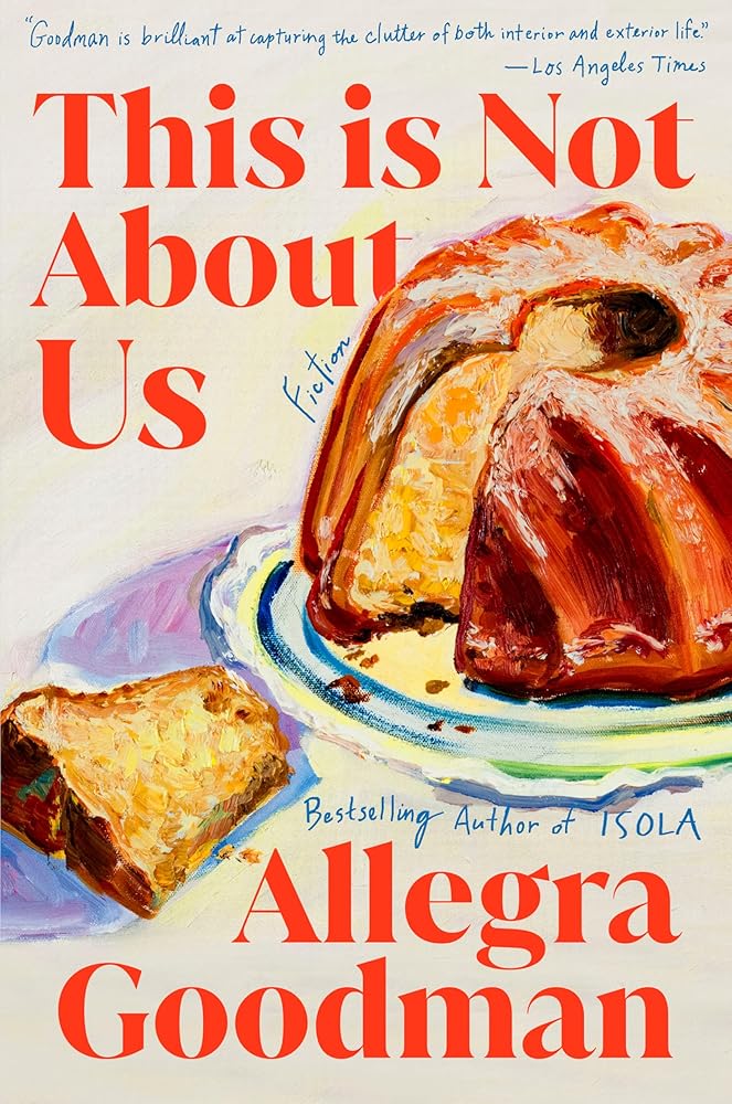 This Is Not About Us: Fiction by Allegra Goodman