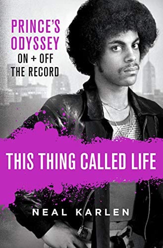 This Thing Called Life: Prince's Odyssey, On and Off the Record - Hardcover