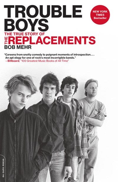 Trouble Boys: The True Story of the Replacements  - Paperback