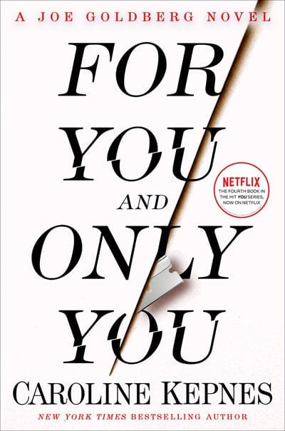 For You and Only You : A Joe Goldberg Novel - Kepnes, Caroline- Hardcover