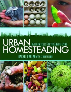 Urban Homesteading: Heirloom Skills for Sustainable Living  - Paperback