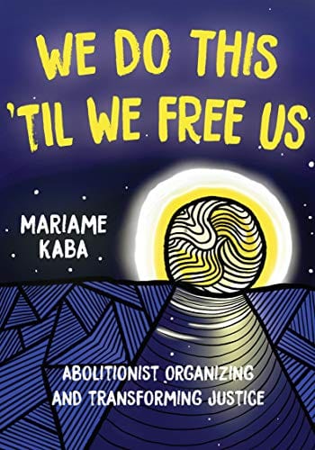 We Do This Til We Free Us: Abolitionist Organizing and Transforming Justice (Consortium Book Sales) - Paperback