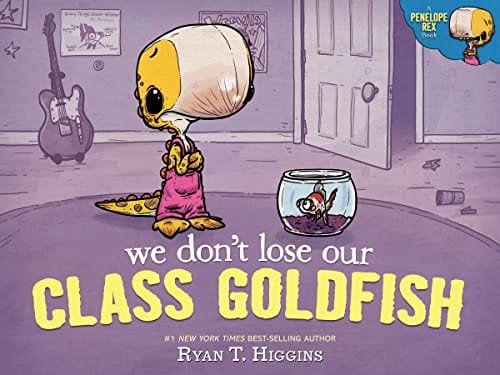 We Don't Lose Our Class Goldfish: A Penelope Rex Book - Higgins, Ryan
