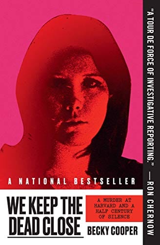 We Keep the Dead Close: A Murder at Harvard and a Half Century of Silence - Cooper, Becky - Paperback