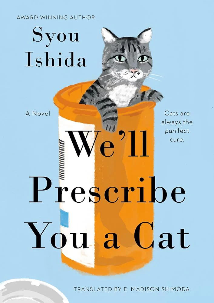 We'll Prescribe You a Cat by Syou Ishida, E. Madison Shimoda - Hardcover