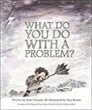 What Do You Do With a Problem? — New York Times best seller - Hardcover