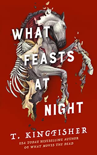 What Feasts at Night (Sworn Soldier, 2) - Kingfisher, T - Hardcover