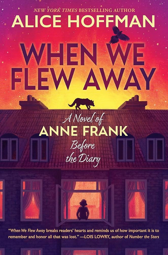 When We Flew Away: A Novel of Anne Frank Before the Diary by Alice Hoffman - Hardcover