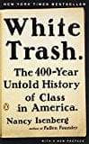 White Trash: The 400-Year Untold History of Class in America - Paperback