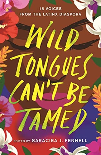 Wild Tongues Can't Be Tamed: 15 Voices from the Latinx Diaspora - Hardcover