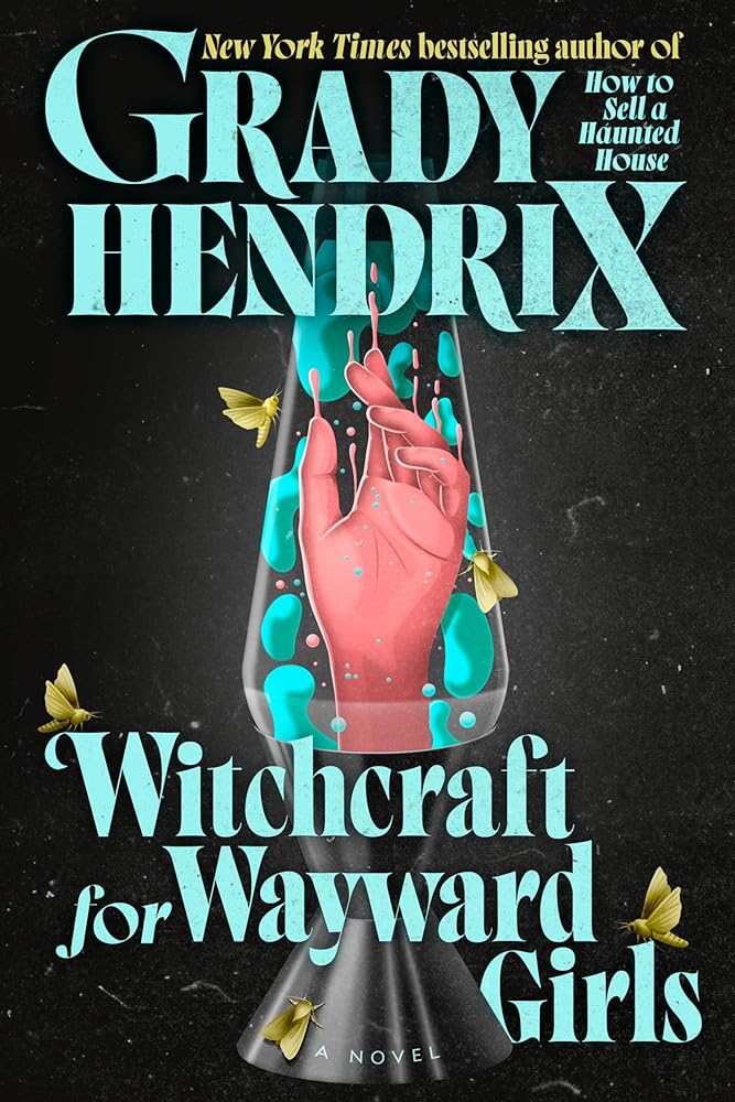Witchcraft for Wayward Girls by Grady Hendrix - Hardcover