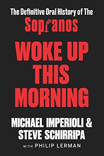 Woke Up This Morning: The Definitive Oral History of The Sopranos - Hardcover