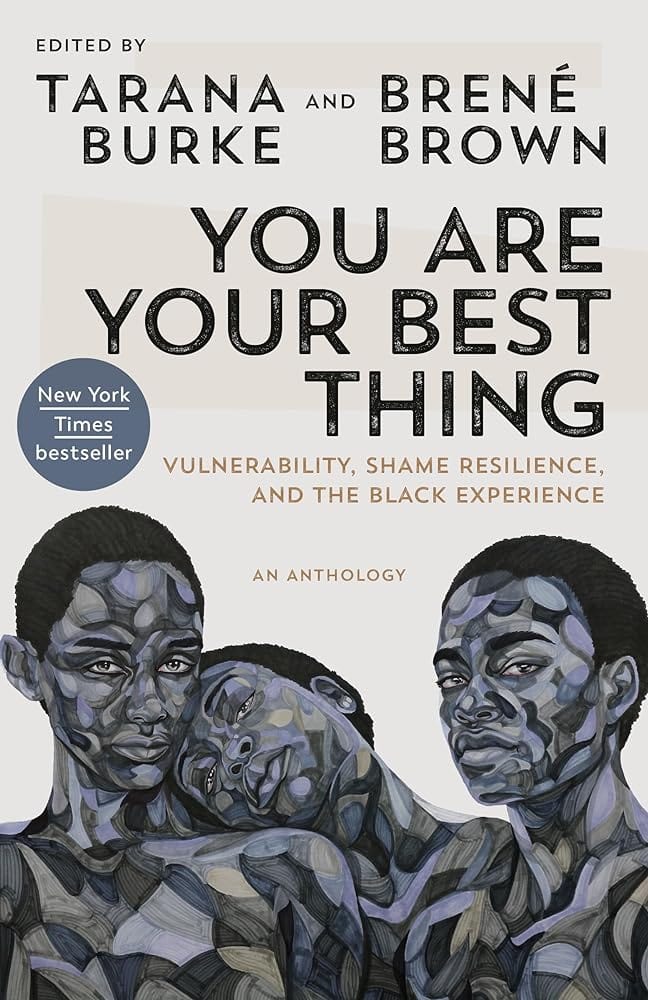 You Are Your Best Thing: Vulnerability, Shame Resilience, and the Black Experience by Tarana Burke, Brené Brown - Paperback