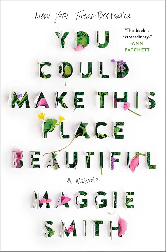 You Could Make This Place Beautiful: A Memoir by Maggie Smith - Paperback